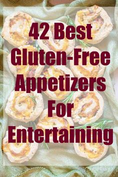 the text reads 42 best gluten - free appetizers for entertaining