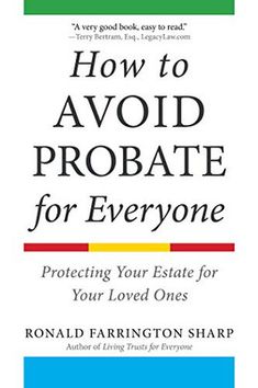 how to avoid probate for everyone protecting your estate for your loved ones by ronald farnington sharp