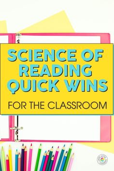 a sign that says science of reading quick wins for the classroom with colored pencils in front of it