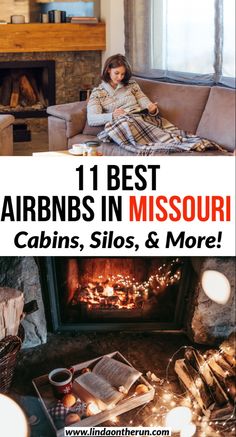 a woman sitting on a couch in front of a fireplace with the words 11 best airbns in missouri cabins, silos, & more