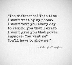 a quote that reads, the difference? this time i won't wait by my phone