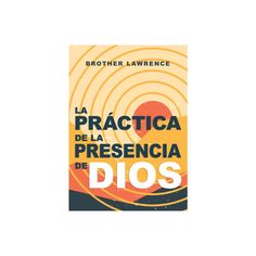 the book cover for la practica de la presencia de dios