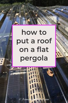 the words how to put a roof on a flat pergola