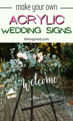 an acrylic wedding sign with flowers and greenery on it is the perfect way to make your own acrylic wedding signs