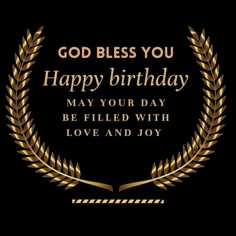 a happy birthday card with the words,'god bless you happy birthday may your day be filled with love and joy