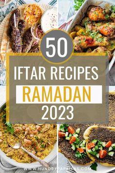 the top 50 iftar recipes in ramadan for dinner, desserts and appetizers