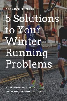 a man running down the road with text that reads 5 solutions to your winter running problems