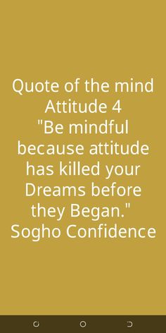 a quote that reads,'quotes of the mind attitude 4 be mindful because attitude has