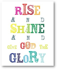 a cross stitch pattern with the words rise and shine and give god the glory