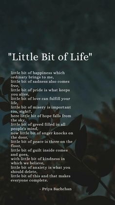 a poem written in black and white with the words'little bit of life '