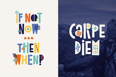 two posters with the words if not now, carpe dien and then when