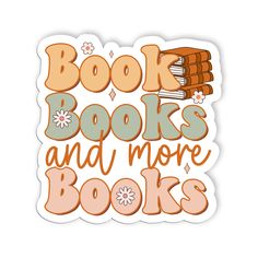 a sticker with the words book books and more books written in orange on it