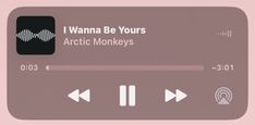 an image of a music player with the words i wanna be yours arctic monkeys