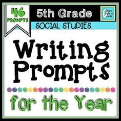 the 5th grade social studies writing prompts for the year is shown in green and black