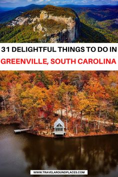 a cabin in the middle of a lake surrounded by trees with text overlay that reads 31 delightful things to do in greenville, south carolina