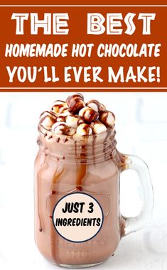 the best homemade hot chocolate you'll ever make just 3 ingredients in a mason jar