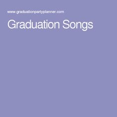 the words graduation songs on a purple background