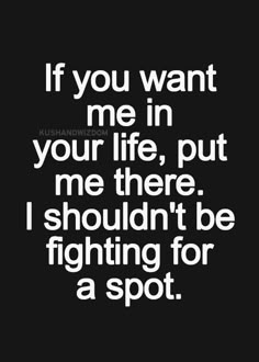 Im not gonna fight for a spot to mean something to you i have more things to deal with then sit around trying to earn you affection!! Relationships Quotes, Inspirational Quotes Pictures, Chest Workouts, You Want Me, Wise Quotes, Meaningful Quotes, Good Morning Quotes, Great Quotes