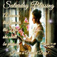 a woman with flowers in her hand and the words, saturday blessing on it's side