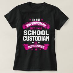 I'm Not SuperWoman But I'm a School Custodian So Close Enough Hr Ideas, Customer Service Week, Law School Life, Shirts To Make, Vision Board Ideas, Nurses Week, Muslim Fashion Dress, Team Photos, Nursing Tshirts