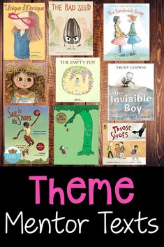 some books that are on top of a wooden table with the words theme mentor texts