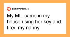 the text reads, my mll came in my house using her key and fired my nanny