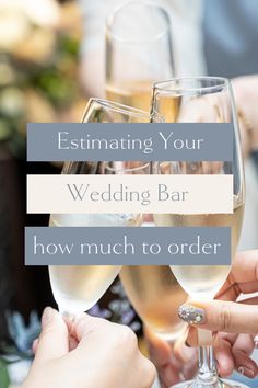 people toasting with glasses of wine in front of the words, estimating your wedding bar how much to order