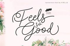 the words feels and good are written in cursive writing with flowers on it