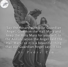 an angel statue with the words, say the rosary with your guardian angel give him the hail