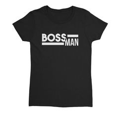 Boss Man Womens T-Shirt @ Textual Tees Boss Tshirt Men, Boss Tshirt, Hugo Boss Shirts Men, Black Gamer T-shirt With Funny Text, Rock And Roll Short Sleeve T-shirt With Text Print