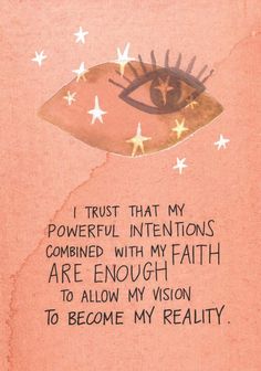 an eye with stars on it and the words trust that my powerful intentionss combined with my faith are enough to allow my vision to become my reality