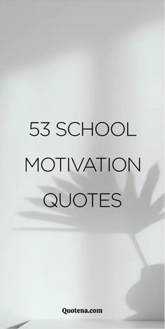 53 School Motivation Quotes Slam Book