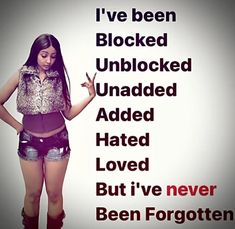 a woman standing in front of a white background with the words i've been blocked unblocked under added hated loved but i've never been forgotten