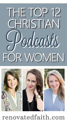 three women with the words, the best christian podcasts for women on top of them