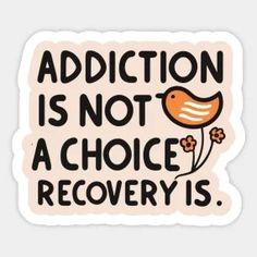 a sticker with an orange bird on it that says, addition is not a choice recovery