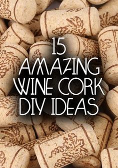 wine corks with the words 15 amazing wine cork diy ideas