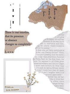 a collage of different types of paper with words and flowers on it, including the word'there is one emotion that its presence or abundance changes us completely love