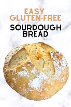 an easy gluten - free sourdough bread recipe on a marble background