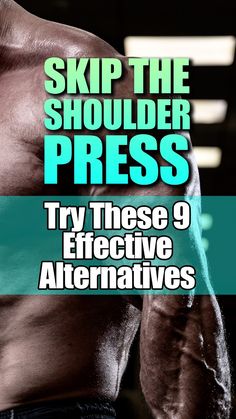 a man flexing his muscles with the words, skip the shoulder press try these 9 effective