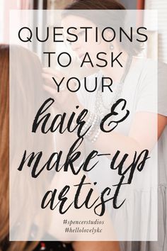 two women talking to each other with the words questions to ask your hair & make - up artist