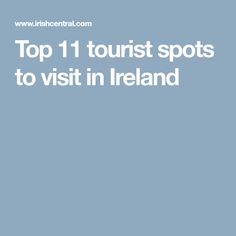 the words top tourist spots to visit in ireland on a blue background with white lettering