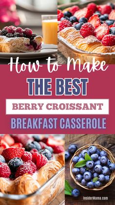 how to make the best berry croissant breakfast casserole with fresh berries and blueberries