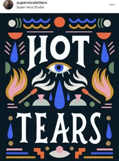 an image of a poster with the words hot tears on it