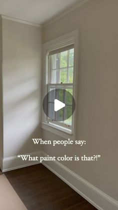 an empty room with the words when people say, what paint color is that?