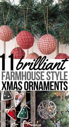 christmas ornaments hanging from the ceiling with text overlay that says brilliant farmhouse style xmas ornaments