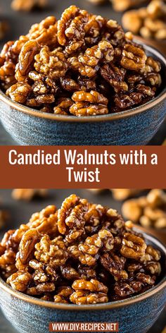 two bowls filled with candied walnuts and the words, candied walnuts with a twist