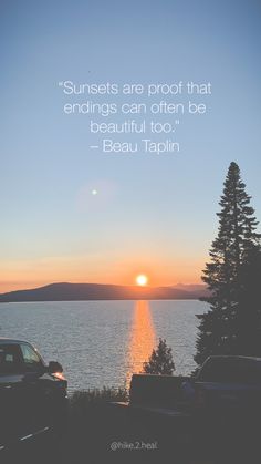 sunsets are proof that endings can often be beautiful too - beau taplin