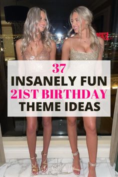 two women standing in front of a window with the words insanely fun 21st birthday theme