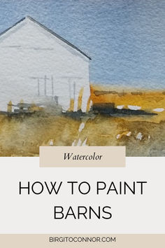 a watercolor painting with the words how to paint barns in white and brown colors