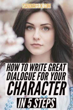 a woman with long hair and blue eyes is featured in the ad for how to write great dialogue for your character in five steps